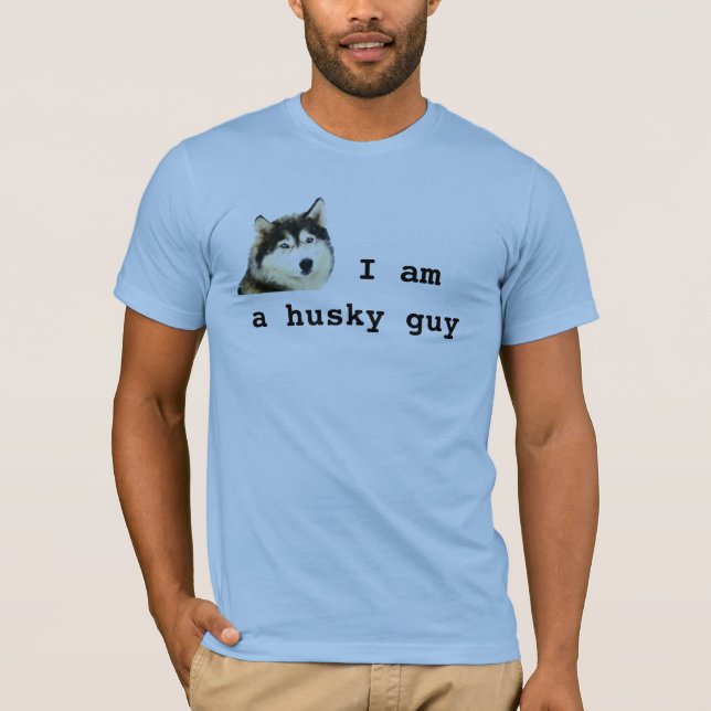 Ich bin ein Husky Typ Dog T - Shirt (Vorderseite)