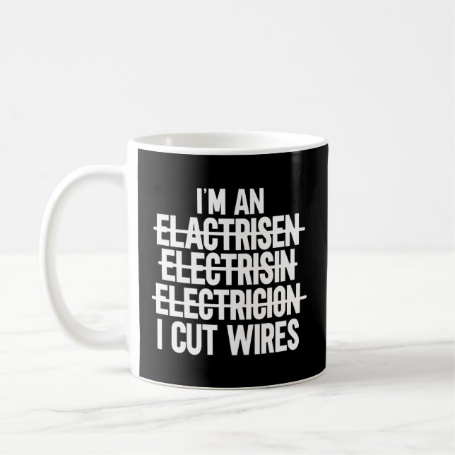 Ich bin ein Ich schneide Wires Lineman Electrician Kaffeetasse (Links)