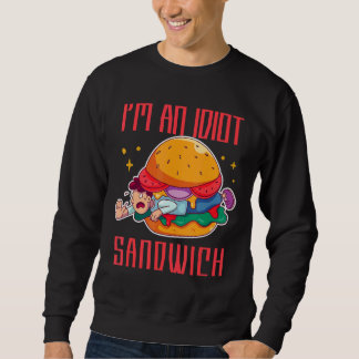 Ich bin ein Idiot Sandwich-Mischfuttersandwich Sweatshirt
