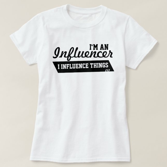 Ich bin ein Influencer T - Shirt (Schwarzes auf (Design vorne)