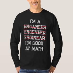 Ich bin ein Ingenieur, gut in Mathe Physik Naturwi T-Shirt