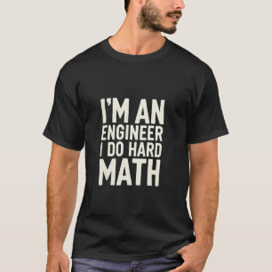 Ich bin ein Ingenieur, ich löse schwierige Mathema T-Shirt