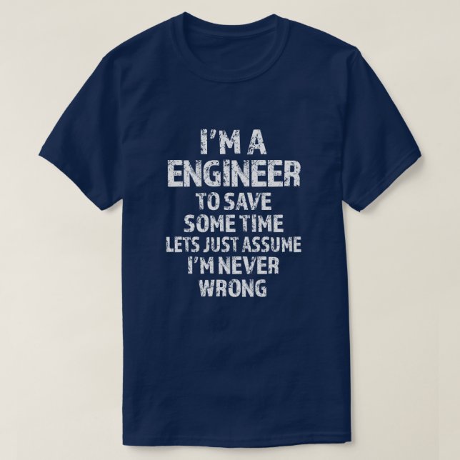 Ich bin ein Ingenieur, zum von Zeit zu retten ließ T-Shirt (Design vorne)
