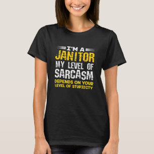 Ich bin ein Janitor mein Niveau von Sarcasm abhäng T-Shirt