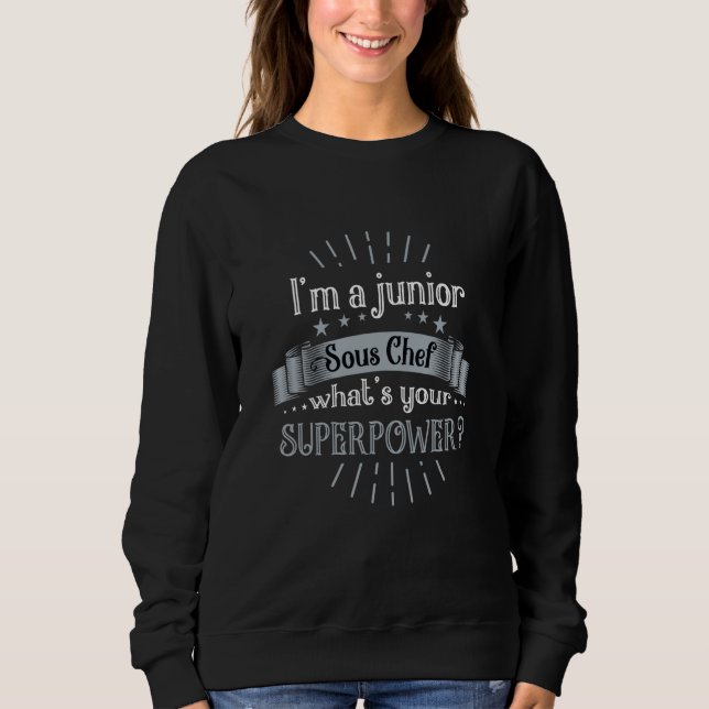Ich bin ein Junior-Sous-Chef Command Sous-Chef Sweatshirt (Vorderseite)