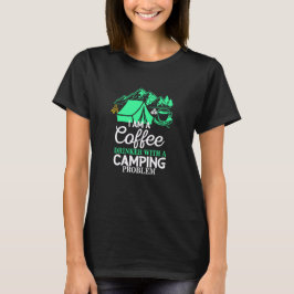 Ich bin ein Kaffeetrinker mit Camping Problem Desi T-Shirt