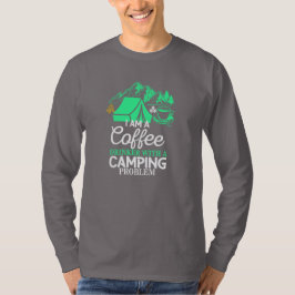 Ich bin ein Kaffeetrinker mit Camping Problem Desi T-Shirt