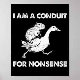 Ich bin ein Kanal für Unsinn Capybara Gans Meme Poster