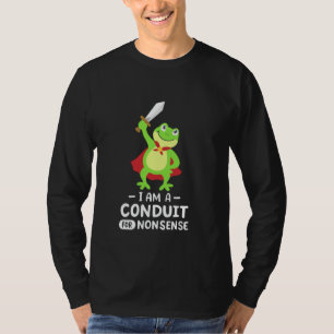 Ich bin ein Kanal für Unsinn Frosch-Ritter Lustige T-Shirt