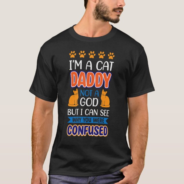 Ich bin ein Katze Papa, kein Gott-Katze T-Shirt (Vorderseite)