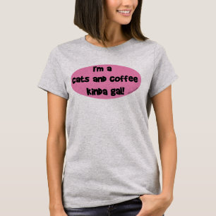 Ich bin ein Katzen und Kaffee Kinda Gal! T-Shirt