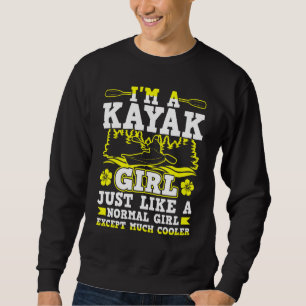 Ich bin ein Kayak-Mädchen, genau wie ein normales Sweatshirt