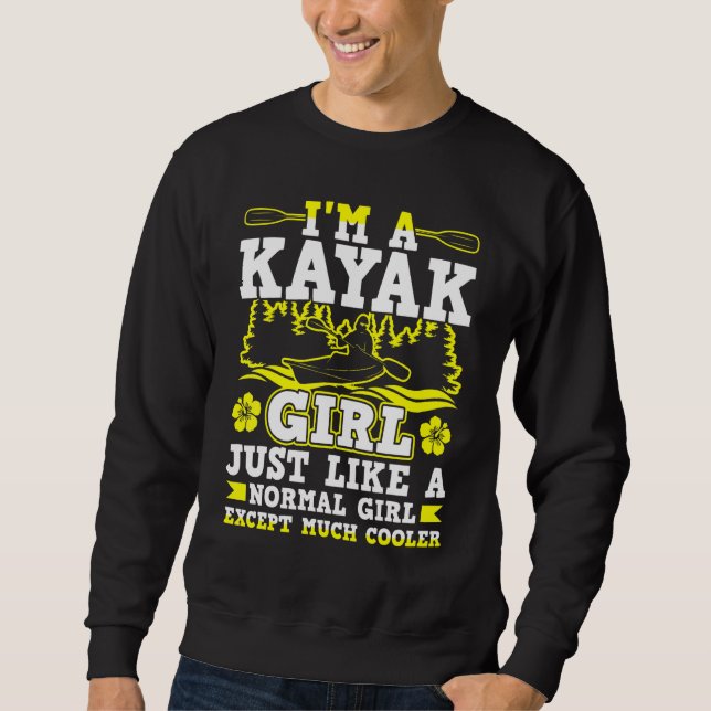 Ich bin ein Kayak-Mädchen, genau wie ein normales  Sweatshirt (Vorderseite)