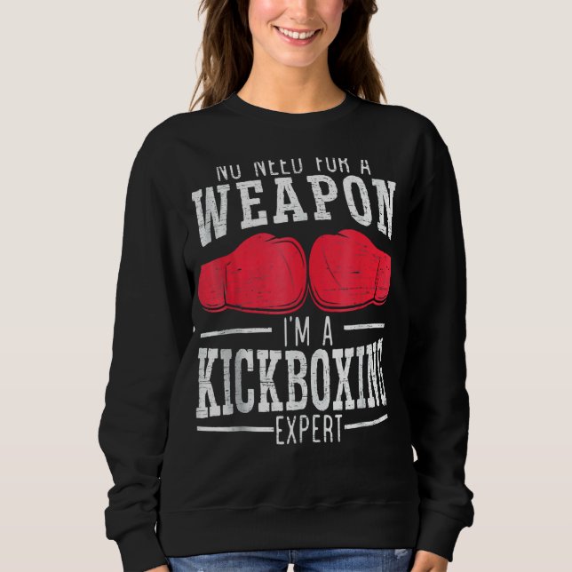 Ich bin ein Kickboxer-Experte und kämpfe mit Kickb Sweatshirt (Vorderseite)