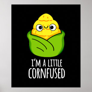 Ich bin ein kleines Cornfused Funny Mais Pun Dark  Poster