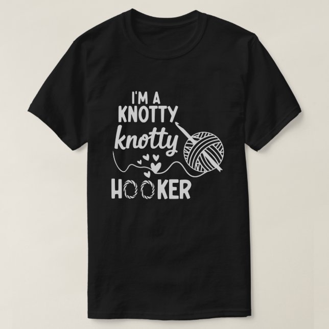 Ich bin ein Knotty Knotty Hoooker Crochet Sweatshi T-Shirt (Design vorne)