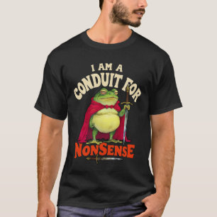 Ich bin ein Konduit für Nonsense Funny Frog Sprich T-Shirt