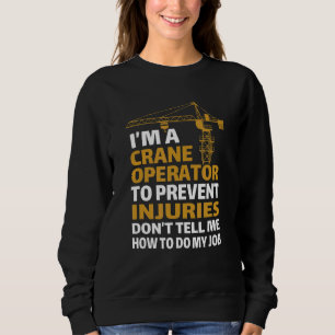 Ich bin ein Kranbetreiber und sage mir nicht, wie Sweatshirt