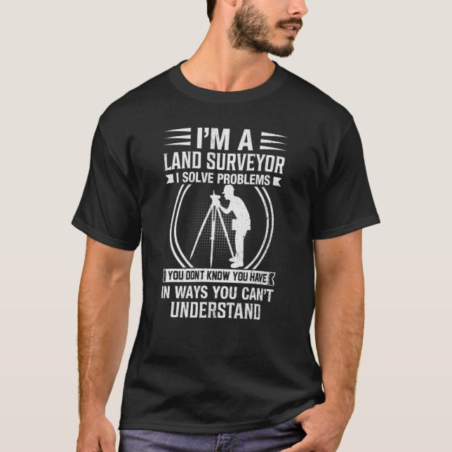 Ich bin ein Land Surveyor Land Examiner Kartograf  T-Shirt (Vorderseite)