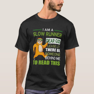 Ich bin ein langsamer Läufer, lieber Gott, Lass bi T-Shirt