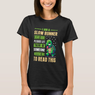 Ich bin ein langsamer Läufer, lieber Gott, Lass bi T-Shirt