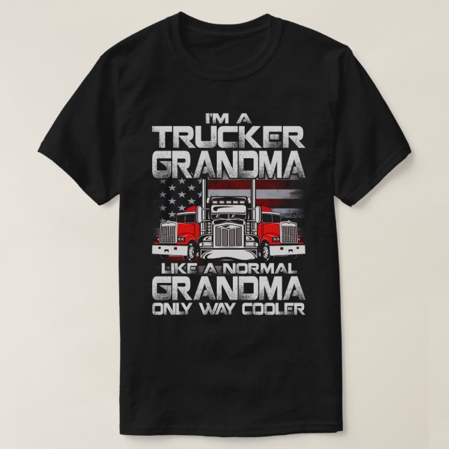 Ich bin ein Lastwagenfahrer gRANDMA wie ein normal T-Shirt (Design vorne)