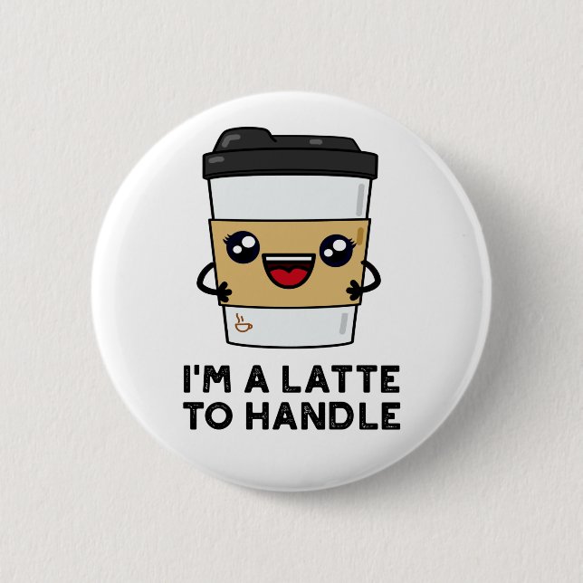 Ich bin ein Latte, der mir eine leichte Kaffeepaus Button (Vorderseite)