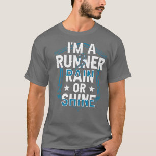 Ich bin ein Läufer-Regen oder Shine - laufende Mot T-Shirt