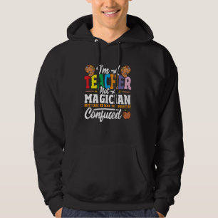 Ich bin ein Lehrer, kein Zauberer, aber ich kann s Hoodie