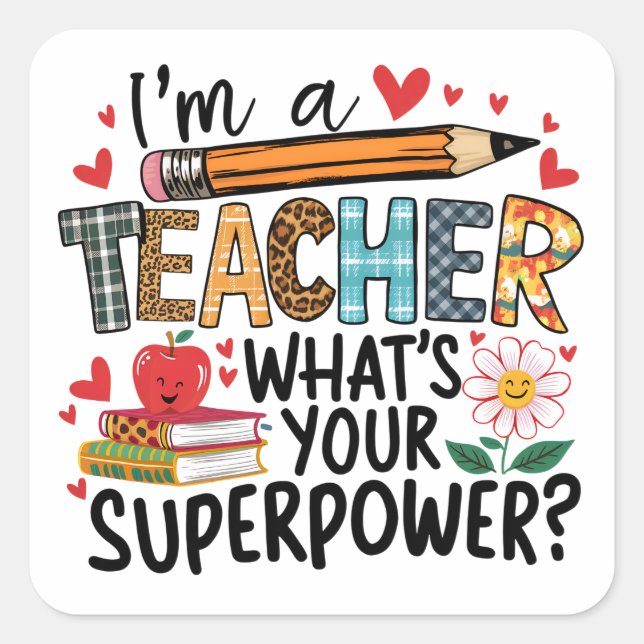 Ich bin ein Lehrer, was ist dein Superheld? Quadratischer Aufkleber (Vorderseite)