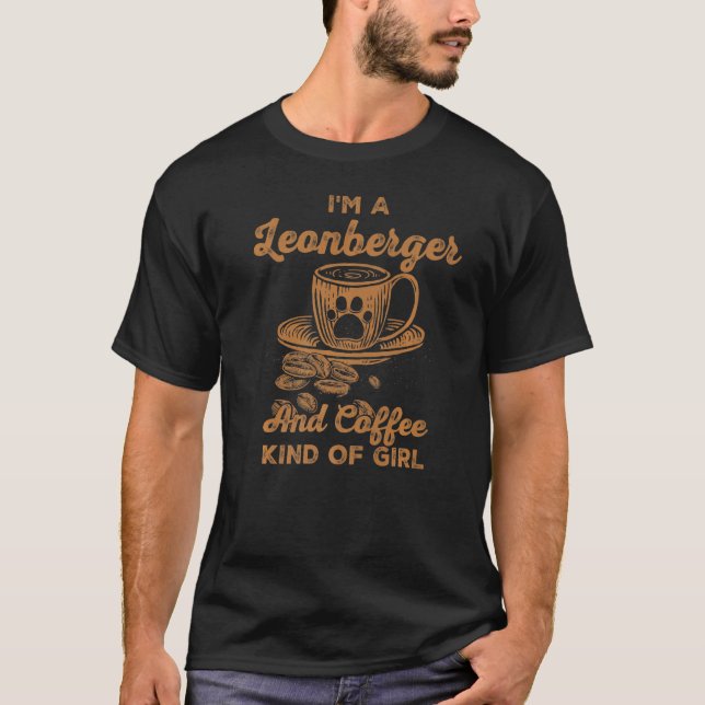 Ich bin ein Leonberger und Kaffee-Girl-Löwenhund 2 T-Shirt (Vorderseite)