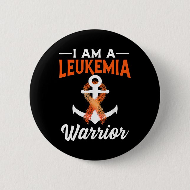 Ich bin ein Leukämie-Krieger Blutkrebs verankert O Button (Vorderseite)