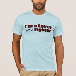 Ich bin ein Liebhaber nicht ein Kämpfer T-Shirt