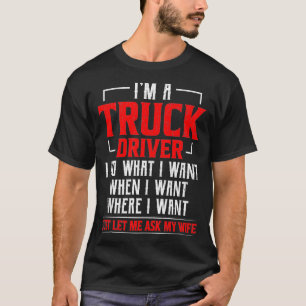 Ich bin ein Lkw-Fahrer, den ich Gewollt habe, nur  T-Shirt