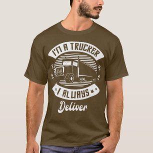 Ich bin ein LKW-Fahrer, den ich immer mit LKW-LKW T-Shirt