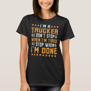 Ich bin ein LKW-Fahrer Halten Sie nicht an, wenn i T-Shirt