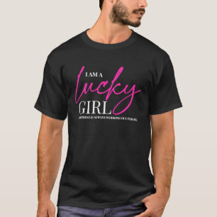 Ich bin ein Lucky Girl Lucky Girl Syndrom T-Shirt
