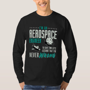 Ich bin ein Luft- und Raumfahrtingenieur Weltraumt T-Shirt