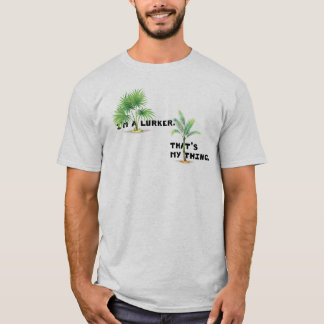 Ich bin ein Lurker. Das ist mein Ding. T-Shirt