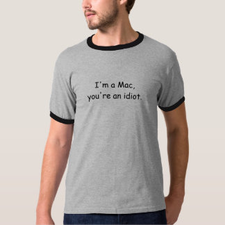 Ich bin ein Mac, Sie bin ein Idiot T-Shirt