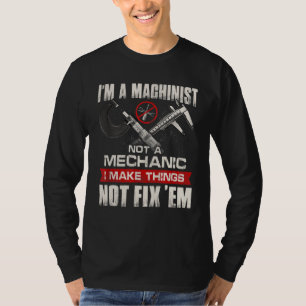 Ich bin ein Machinist und kein mechanischer CNC-Ma T-Shirt