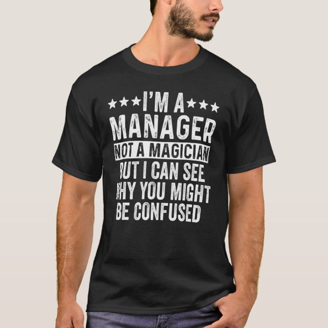 Ich bin ein Manager, kein Magier   Manager Mitarbe T-Shirt (Vorderseite)