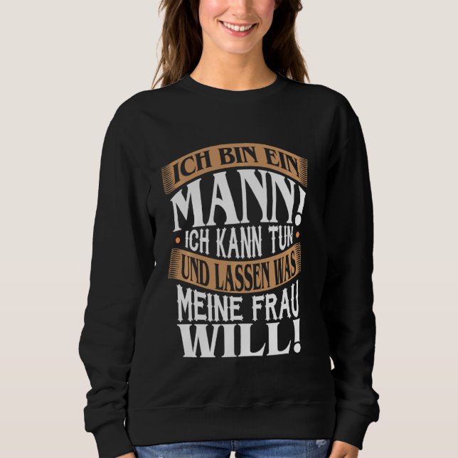 Ich bin ein Mann, den ich tun kann, und verlass, w Sweatshirt (Vorderseite)