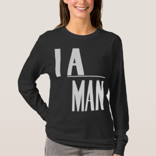 Ich bin ein Mann - Zivile Rechte T-Shirt