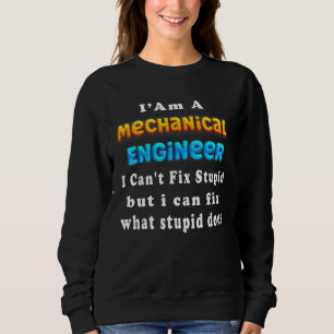 Ich bin ein Maschinenbauingenieur, ich kann Dummhe Sweatshirt