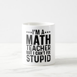 ICH BIN EIN Mathelehrer, aber ich kann Dummheit ni Kaffeetasse