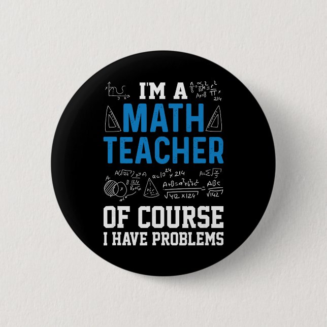 Ich bin ein Mathelehrer, natürlich habe ich Proble Button (Vorderseite)