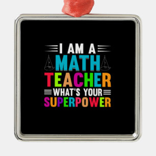 Ich Bin Ein Mathelehrer Was Ist Deine Superkraft Ornament Aus Metall