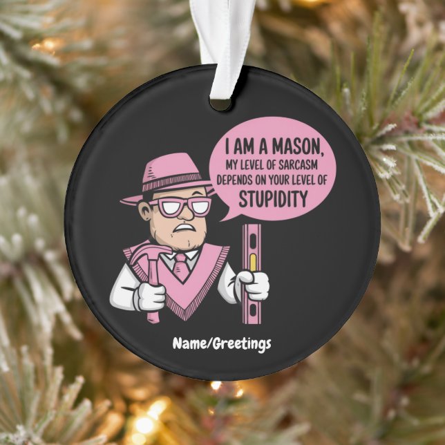 Ich bin ein Maurer, mein Sarkasmus-Level hängt dav Ornament (Baum)