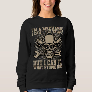 Ich bin ein Mechaniker, den ich nicht reparieren k Sweatshirt